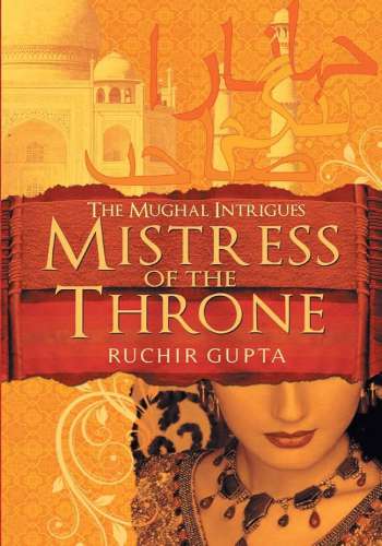 The Mughal Intrigues - Mistress of The Throne 